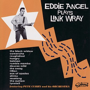 Angel ,Eddie - Plays Link Wray